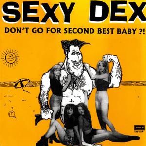 Don't go for second best baby?! (Explicit)