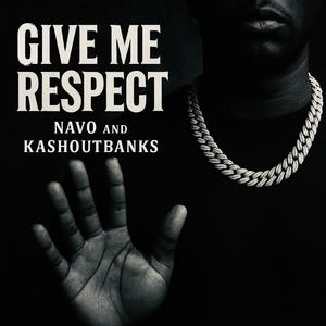 Give Me Respect (feat. kashoutbanks) (Explicit)