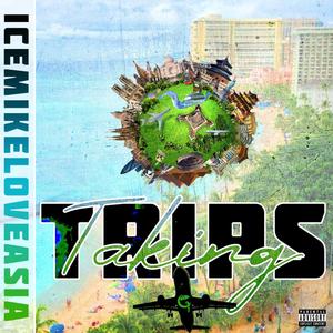 Taking Trips (Explicit)