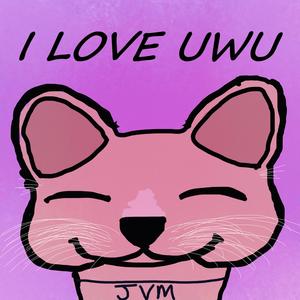 I love UwU