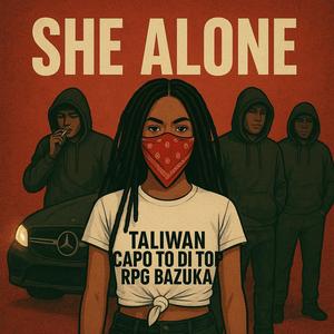 SHE ALONE (feat. CAPO TO DI TOP & RPG Bazuka) (Explicit)