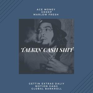 Talkin' Cash **** (feat. Ace Money & Marlow Fresh) [Explicit]