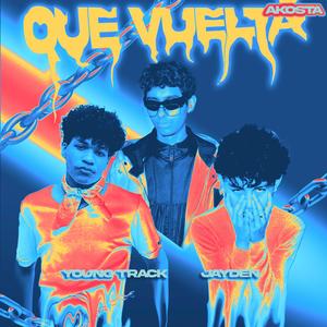 Que Vuelta (feat. jaydenacevedo & Young Track) (Explicit)