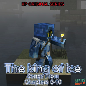 The King of Ice (Songs from Chapters 6-10) (Official Soundtrack) [Explicit]