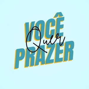 Você Quer Prazer (Explicit)