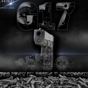 G17 (feat. 762NDOT & CDOTGOON) (Explicit)