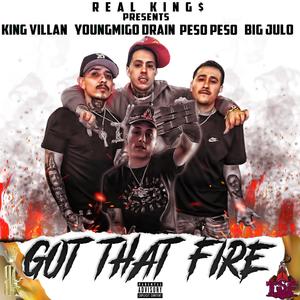 Got That Fire (feat. YoungMigo Drain, Peso Peso & Big Julo) [Explicit]