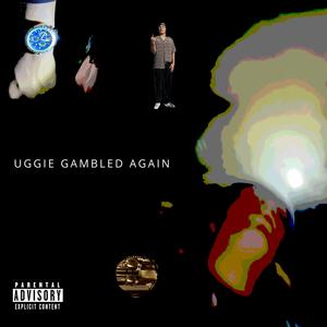 Uggie Gambled Again (Explicit)