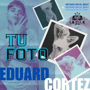 Tu Foto (feat. Eduard Cortez)