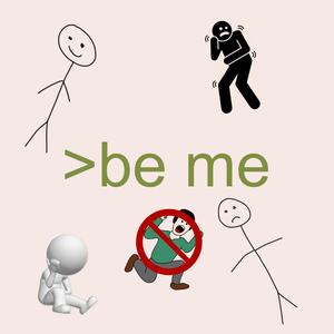 >be me (Explicit)