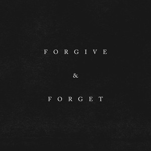 Forgive & Forget