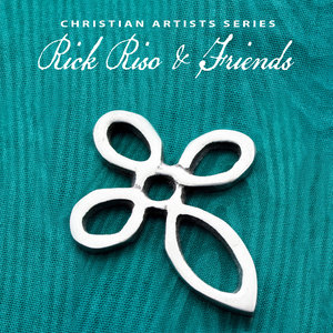 Christian Artists Series: Rick Riso & Friends