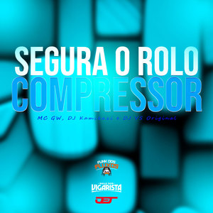 Segura o Rolo Compressor (Explicit)