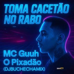 MC Guuh o pixadão - Toma Cacetão no Rabo (Explicit)