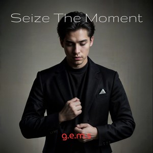 Seize The Moment