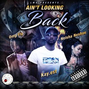 Kay.est - Ain't Looking Back(feat. Neisha Neshae & Omgflu) (Explicit)
