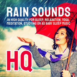 Rain Sounds in High Quality for Sleep, Relaxation, Yoga,  Meditation, Studying or as Baby Sleep Music