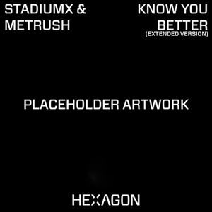 Know You Better (Extended Version)