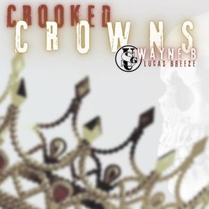 Crooked Crowns (feat. Lucas Breeze) [Explicit]