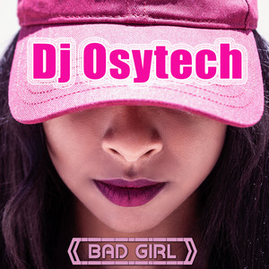 Dj Osytech - Bad Girl