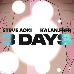 Steve Aoki - 3 Days (ft. Kalan.FrFr)