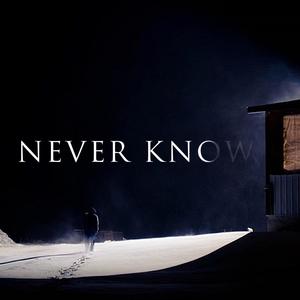 Never Know (Explicit)