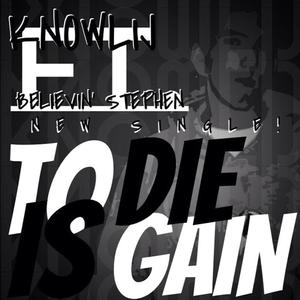 To Die Is Gain (feat. Believin Stephen)