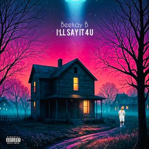 I'll Say it 4 U (Explicit)