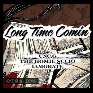 Long Time Coming(feat. Unc. G & IAMGRATE) (Explicit)