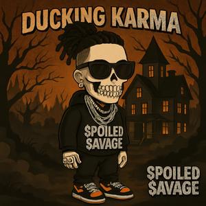 Ducking Karma (feat. Spoiled Savage & Czar Noble aka J Droppa) (Explicit)