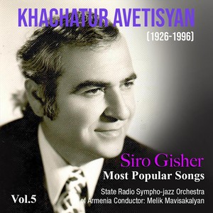 Khachatur Avetisyan: Siro Gisher – Most Popular Songs Vol. 5