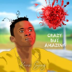 Crazy but Amazing (feat. Kevin Sing) [Explicit]