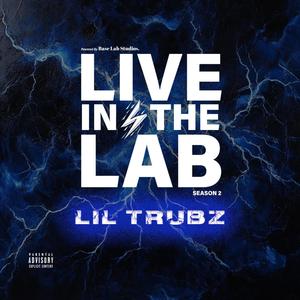 Live in The Lab (feat. Lil Trubz) (Live|Explicit)