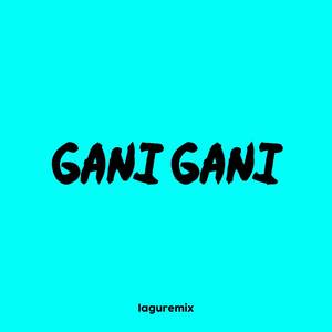 Gani Gani (Thailand Remix)