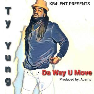Ty Yung - Da Way U Move