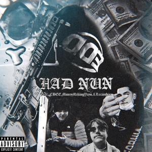 HAD NUN (feat. CBEE, MoneyMakingYayo & LucaIsHier) [Explicit]