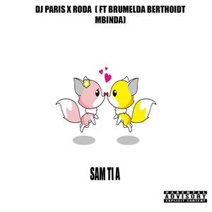 Sam tI a (Ft DJ Paris x Ft Brumelda & Bertholdt Mbinda)