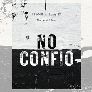 No Confio (feat. Jone El Matematico) [Explicit]