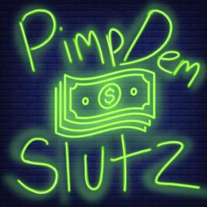Pimp Dem Slutz (Explicit)