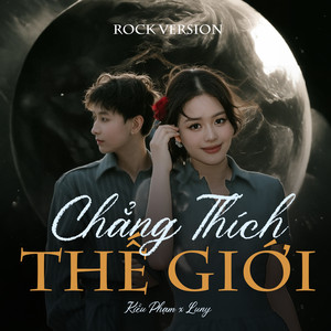Chẳng Thích Thế Giới (Rock Version)