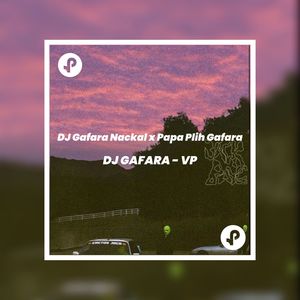 DJ Gafara Nackal x Papa Plih Gafara