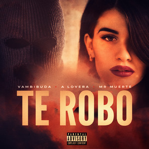 Te Robo (Explicit)