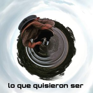 Lo Que Quisieron Ser (Explicit)
