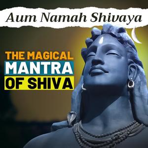 Aum Namah Shivaya | The Magical Mantra of Shiva