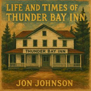 Life And Times Of Thunder Bay Inn