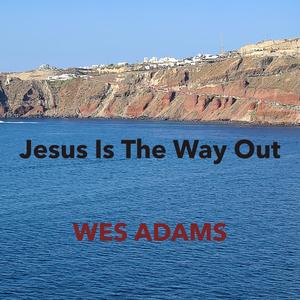 Jesus Is The Way Out