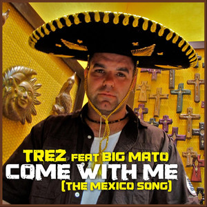 Come With Me (The Mexico Song) [feat. Big Mato] [Explicit]