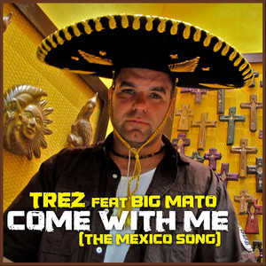 Come With Me(The Mexico Song)[feat. Big Mato] (Explicit)