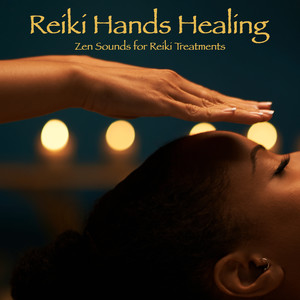 Reiki Hands Healing: Zen Sounds for Reiki Treatments