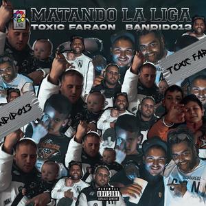 Matando la Liga(feat. Bandido13) (Explicit)
